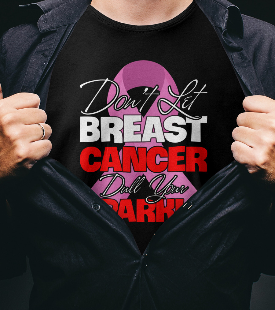 Don't Let Breast Cancer Dull Your Sparkle Pink T-Shirt