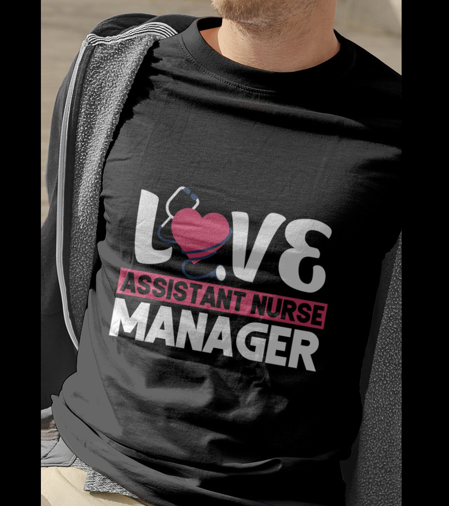 LOVE Assistant Nurse Manager T-Shirt