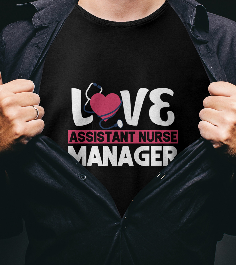 LOVE Assistant Nurse Manager T-Shirt