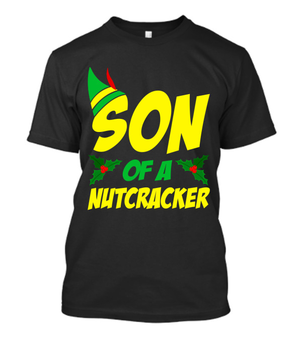 SON OF A NUTCRACKER Christmas Elf Hat Holly T-Shirt