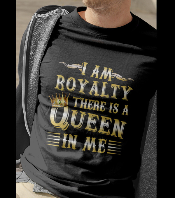 I Am Royalty There Is A Queen In Me Crown Typography T-Shirt