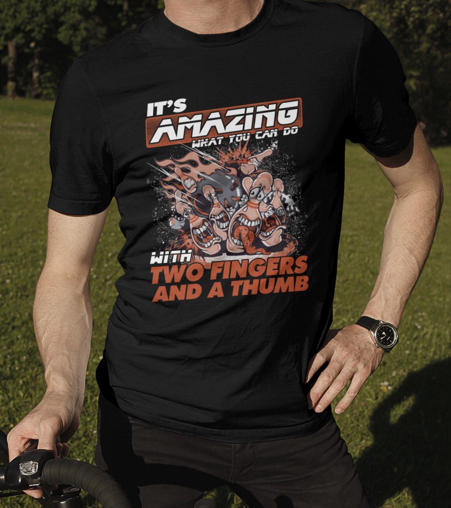 It's Amazing What You Can Do With Two Fingers And A Thumb T-Shirt