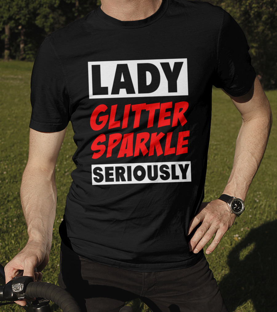 Lady Glitter Sparkle Seriously T-Shirt