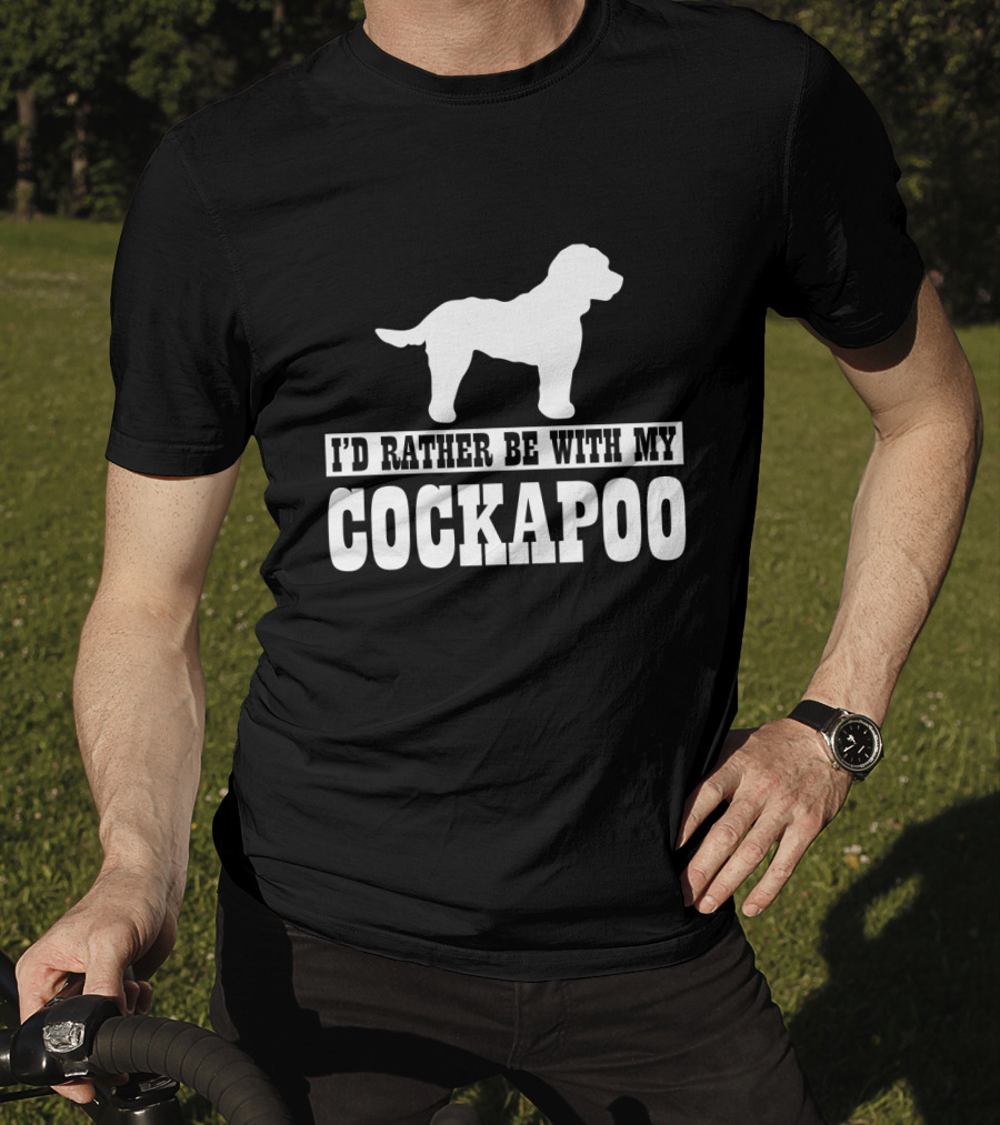 I'D Rather Be With My Cockapoo T-Shirt