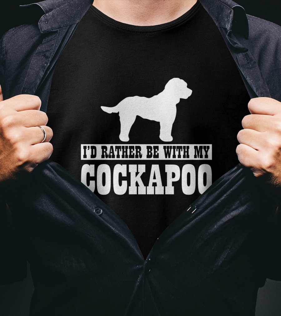 I'D Rather Be With My Cockapoo T-Shirt