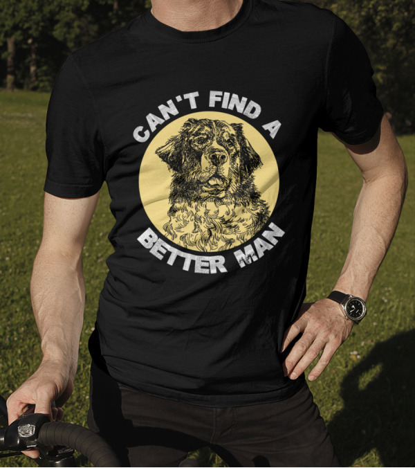 Can't Find A Better Man Dog T-Shirt