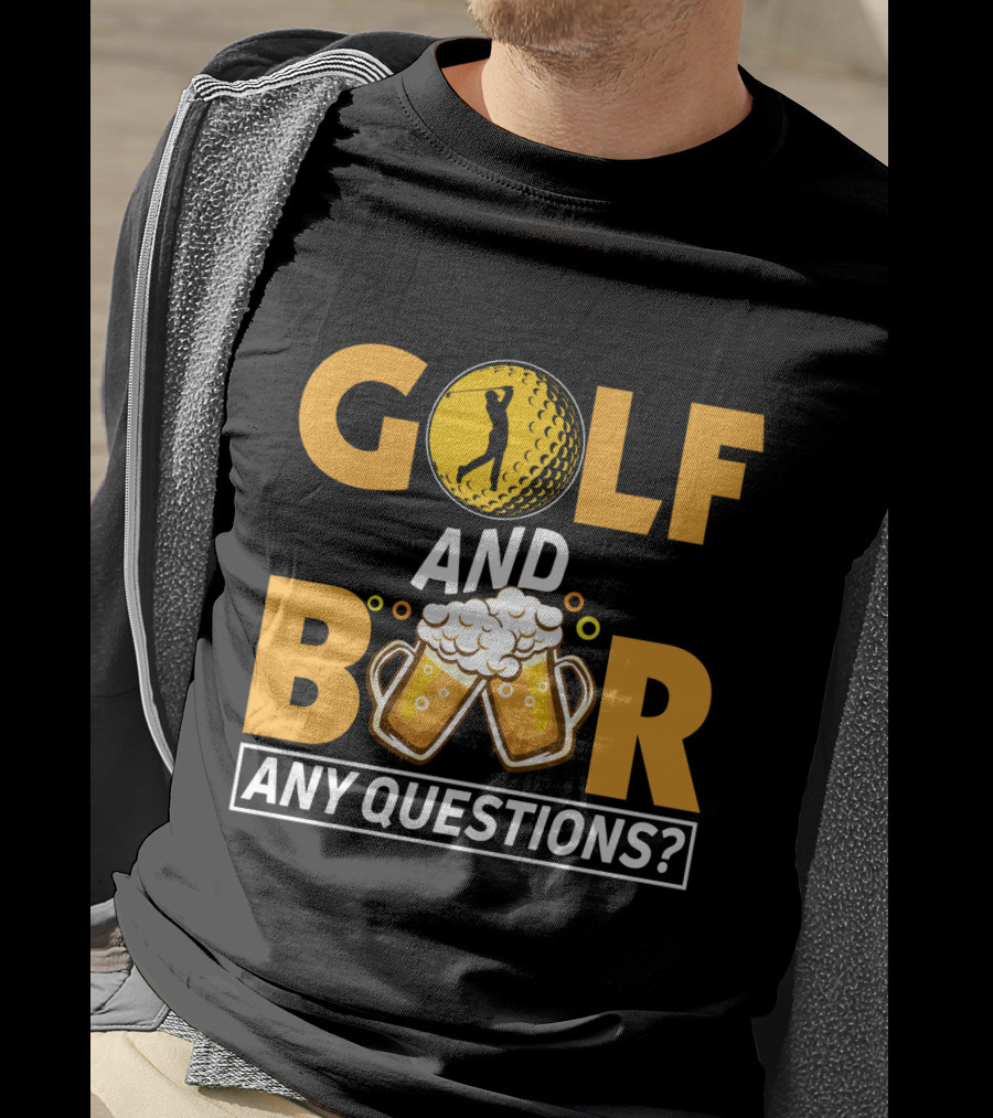 Golf And Beer Any Questions? T-Shirt