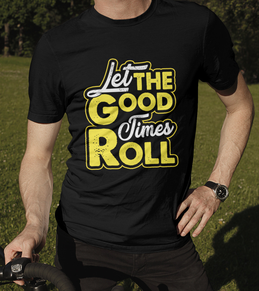 Let The Good Times Roll Retro Font Yellow T-Shirt