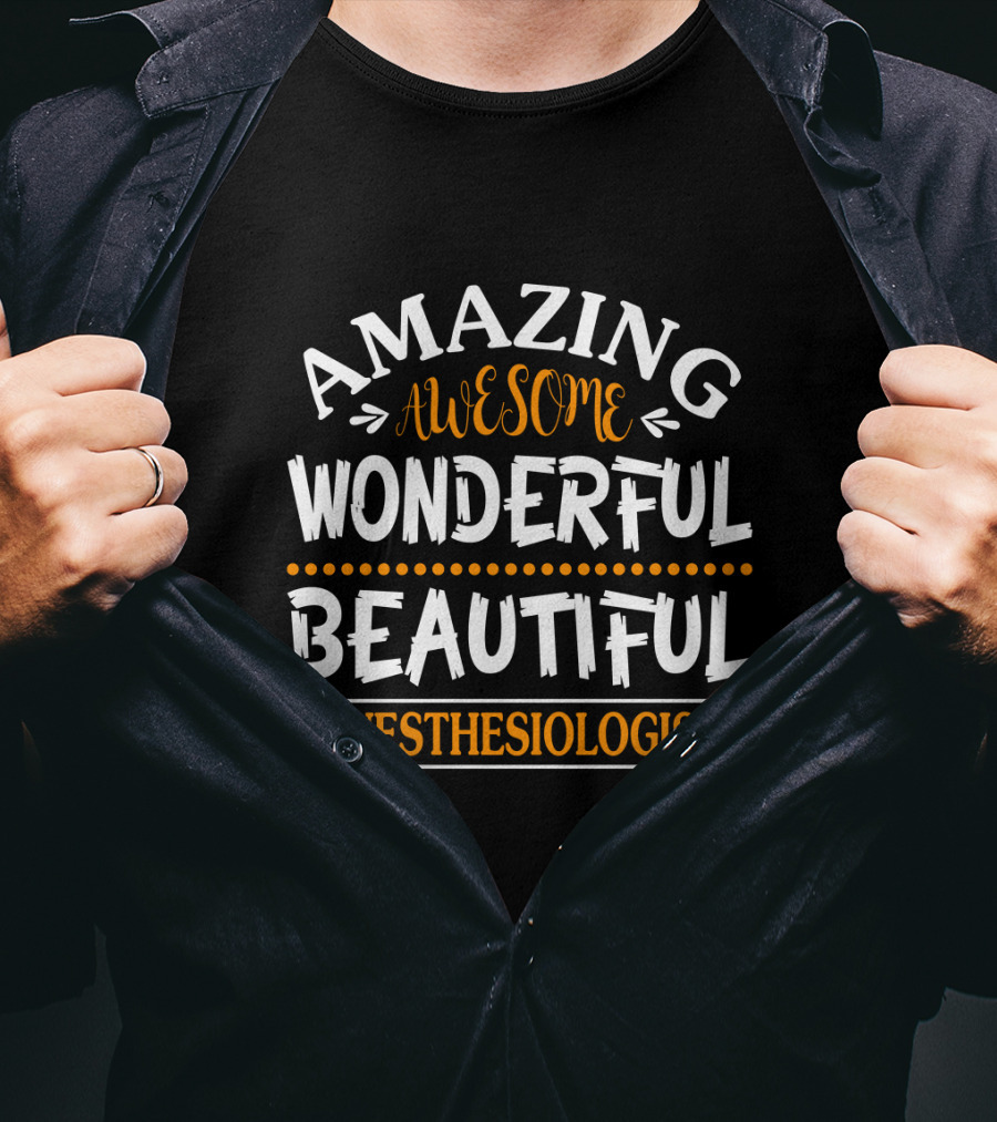 Amazing Awesome Wonderful Beautiful Anesthesiologist T-Shirt