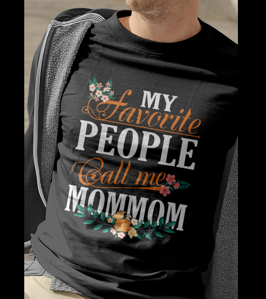 My Favorite People Call Me Mommom With Floral Decorations T-Shirt