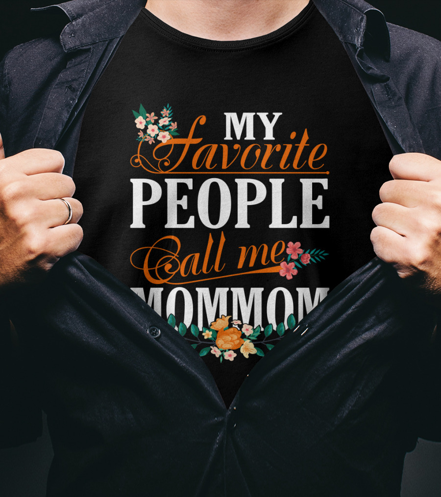 My Favorite People Call Me Mommom With Floral Decorations T-Shirt