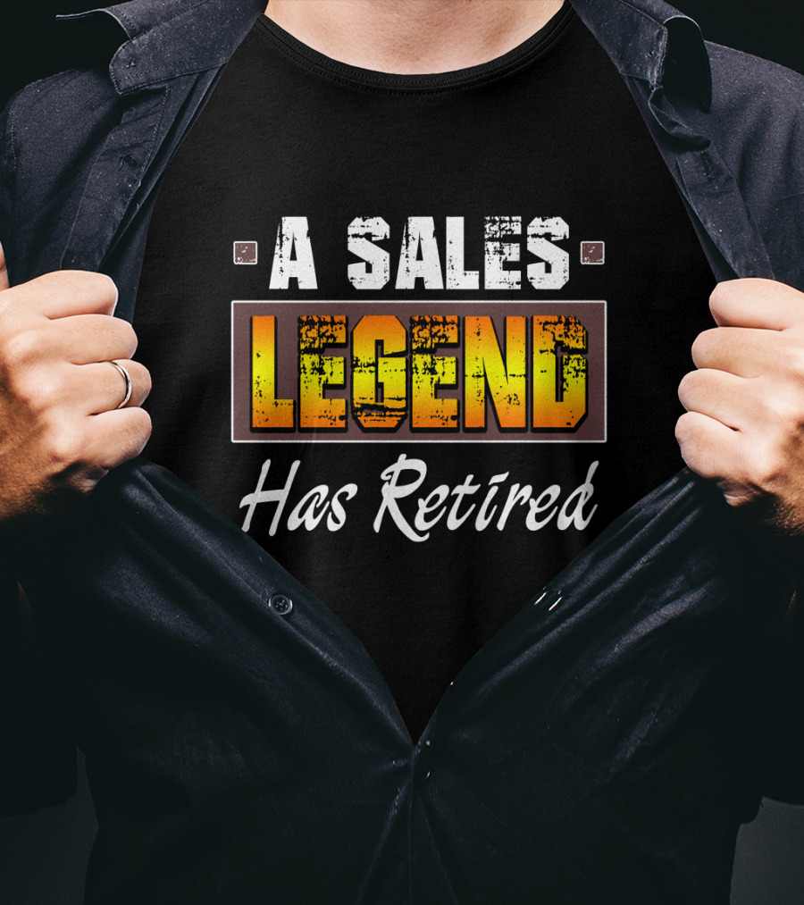 A Sales Legend Has Retired Bold Typography T-Shirt