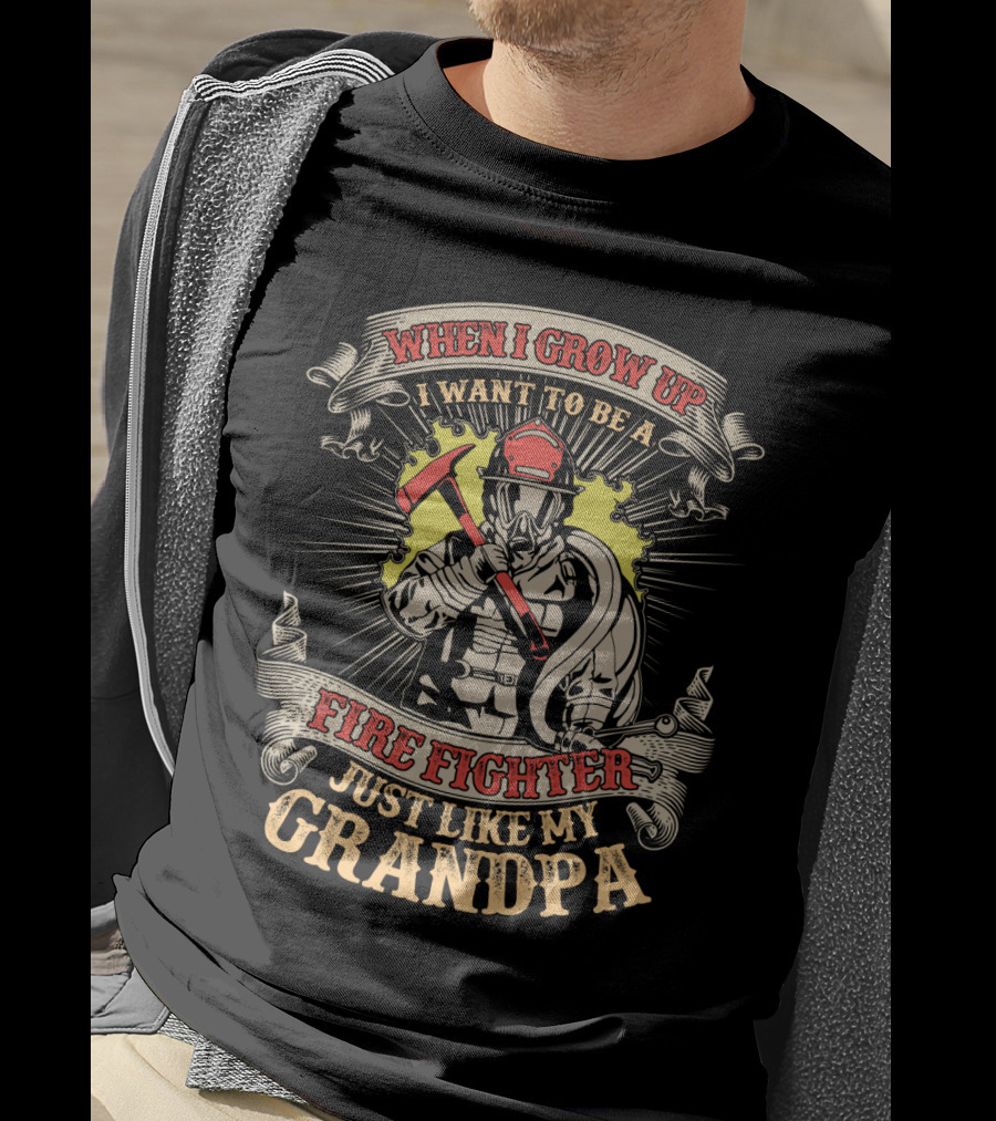 When I Grow Up I Want To Be A Fire Fighter Just Like My Grandpa T-Shirt