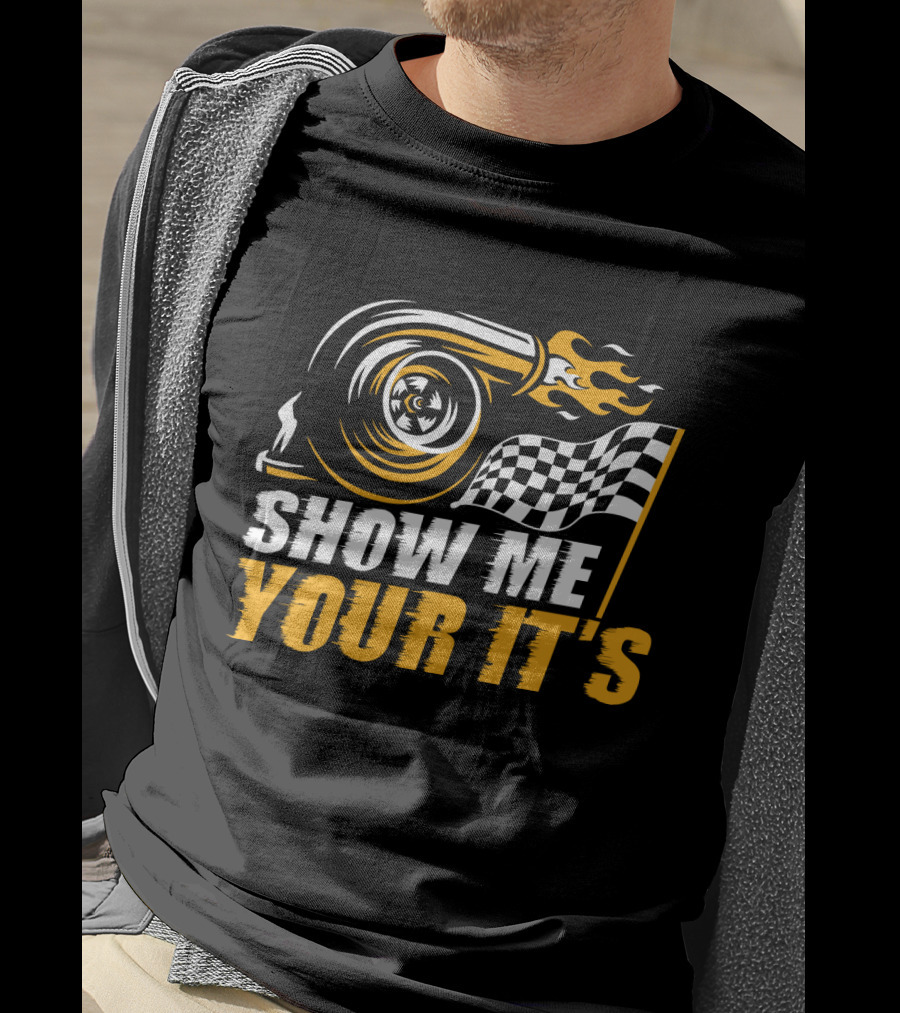 Show Me Your It's Turbo Flames And Checkered Flag T-Shirt