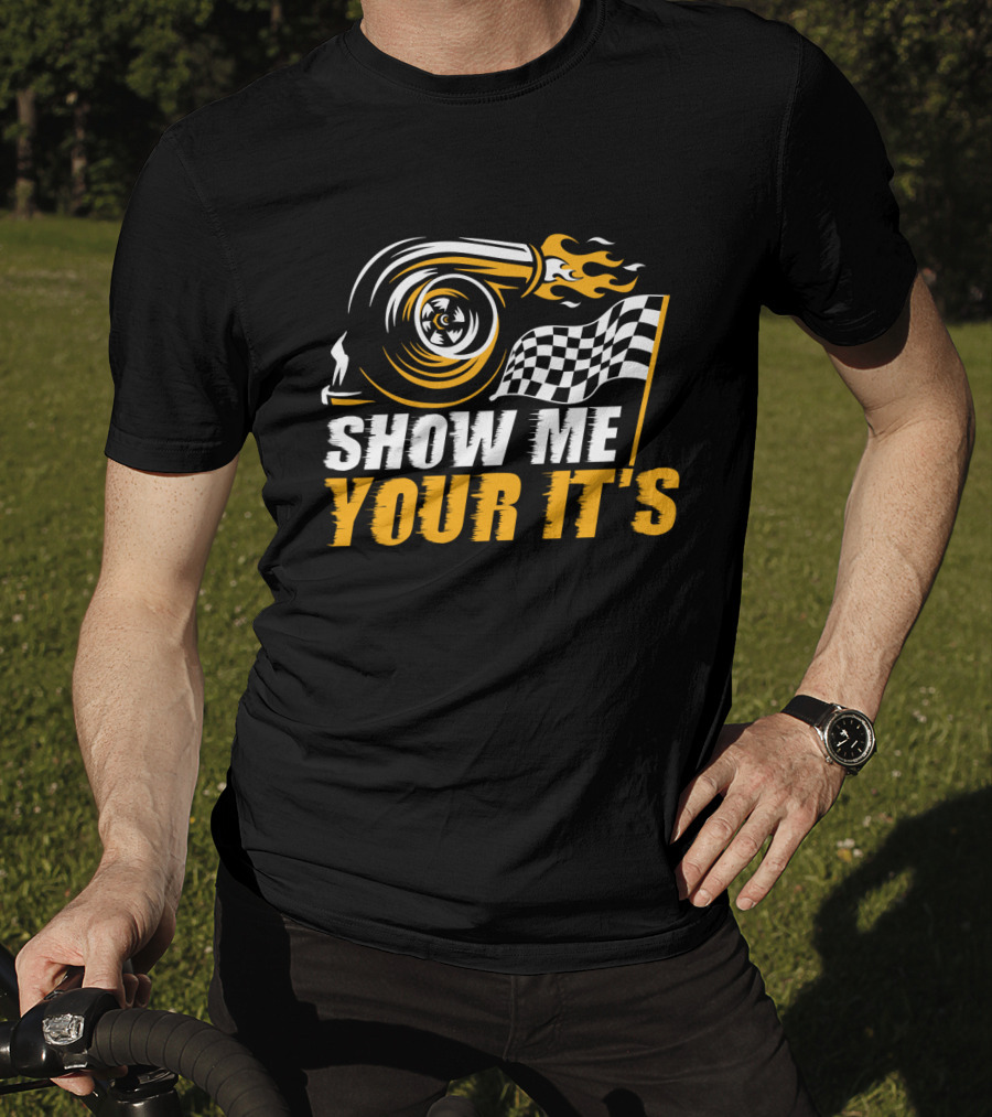 Show Me Your It's Turbo Flames And Checkered Flag T-Shirt