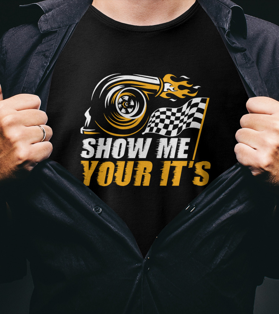 Show Me Your It's Turbo Flames And Checkered Flag T-Shirt