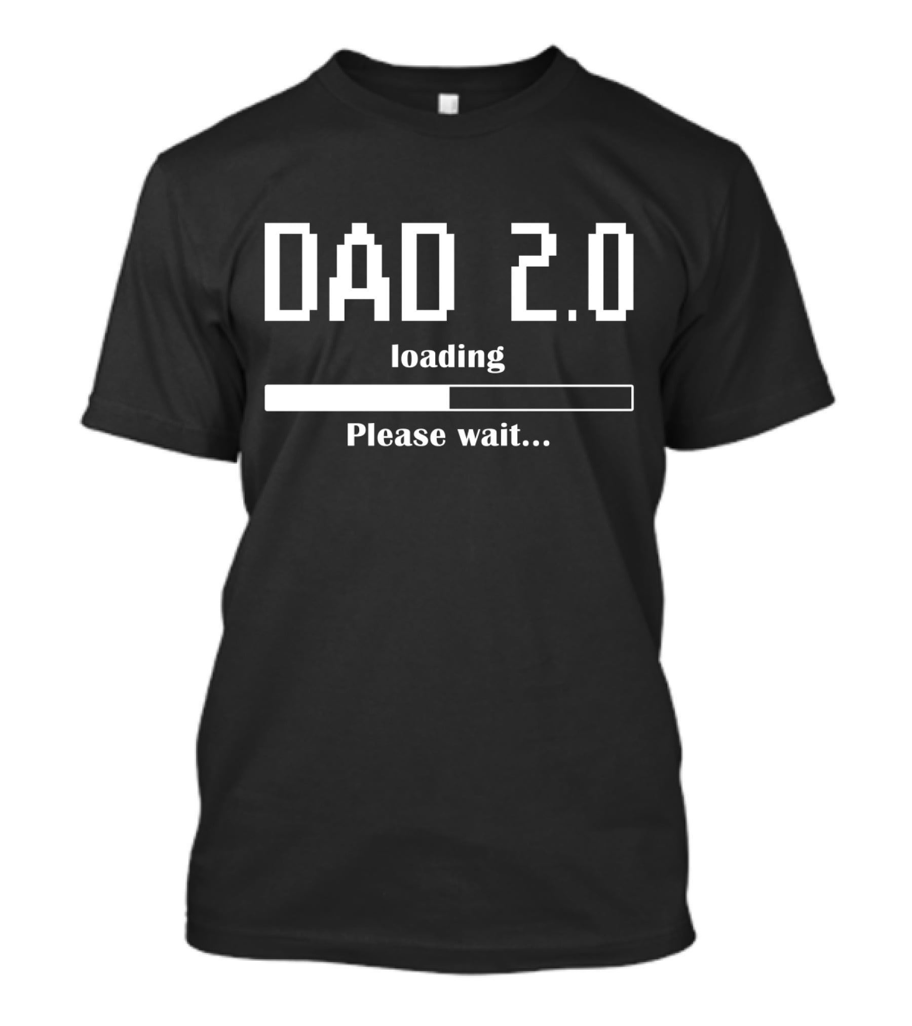 Dad 2.0 Loading Please Wait Progress Bar T-Shirt