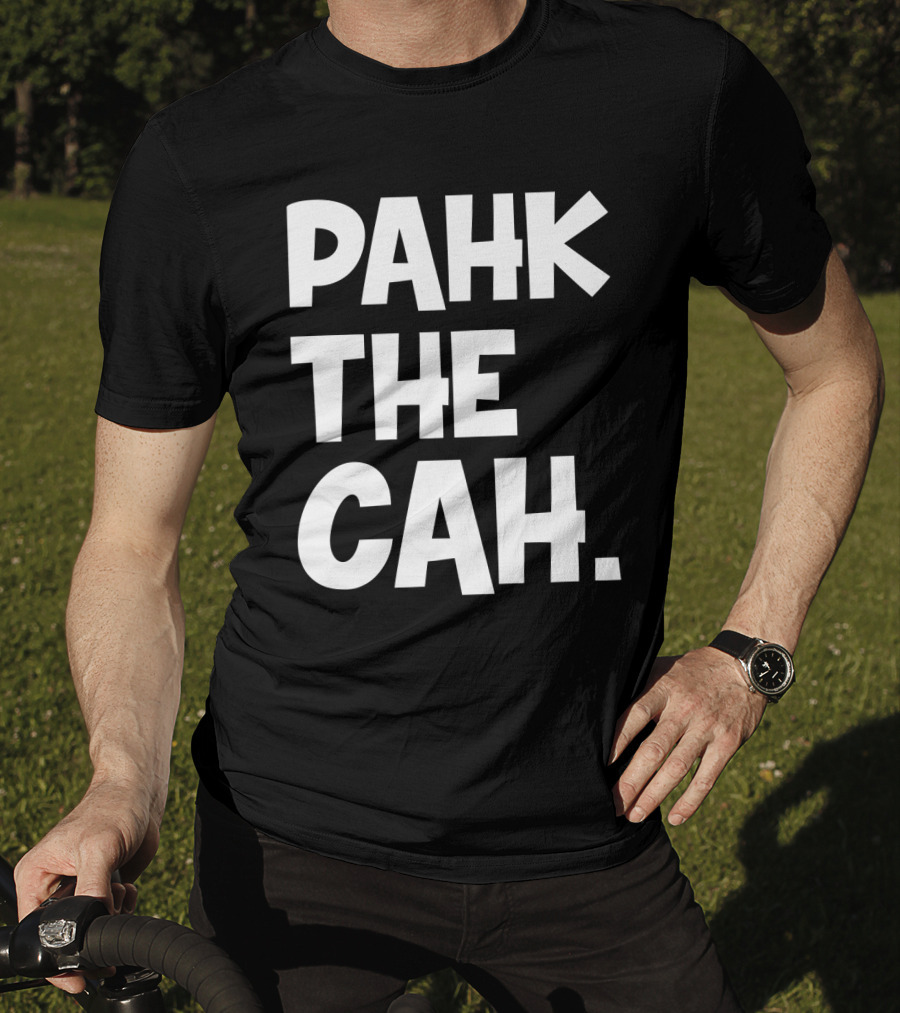 Pahk The Cah Funny Boston Accent Text T-Shirt
