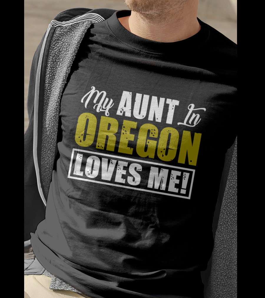 My AUNT In OREGON LOVES ME T-Shirt