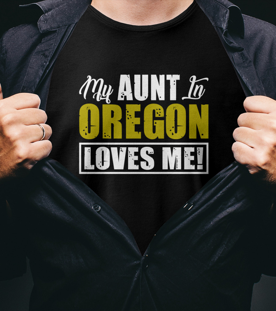 My AUNT In OREGON LOVES ME T-Shirt
