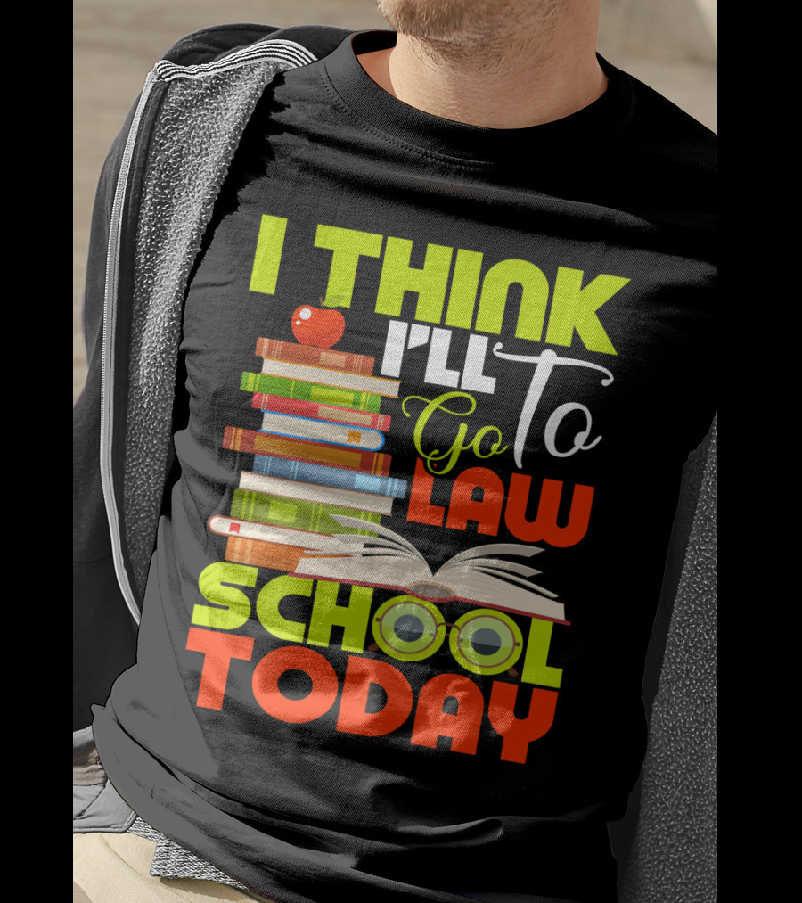 I Think I'll Go To Law School Today Books Apple Eyeglasses T-Shirt