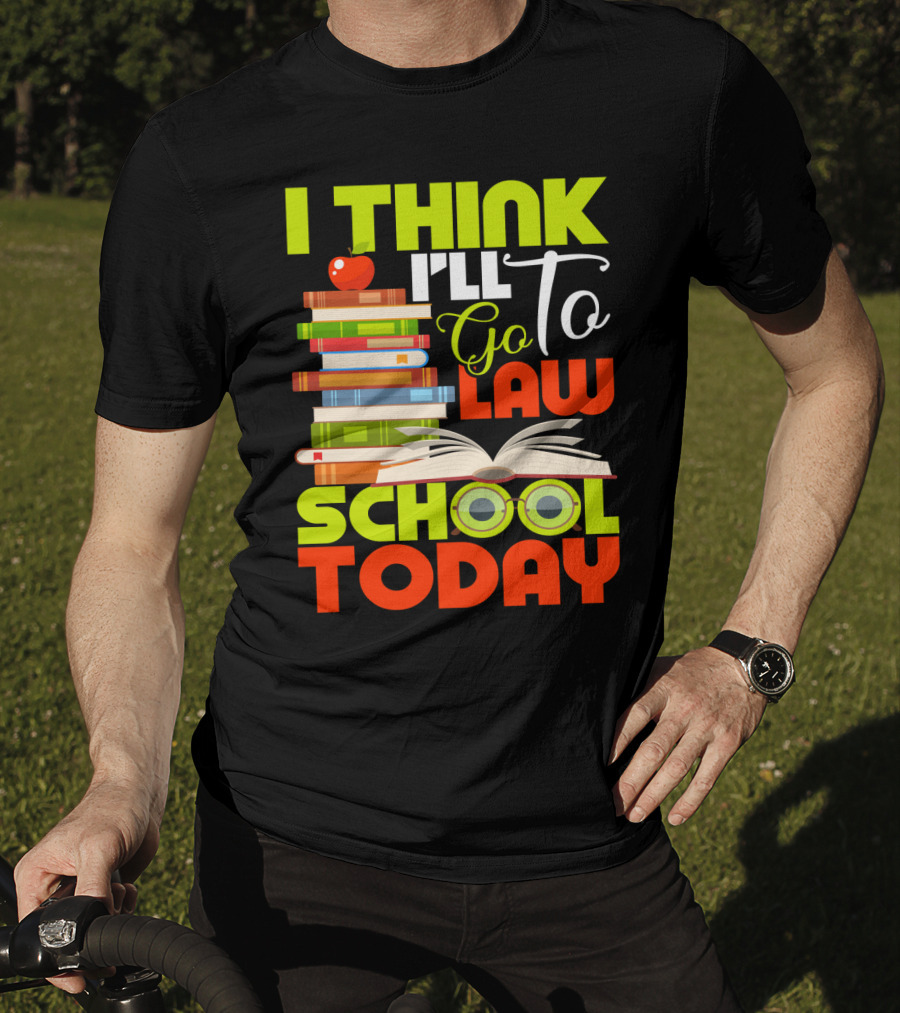 I Think I'll Go To Law School Today Books Apple Eyeglasses T-Shirt