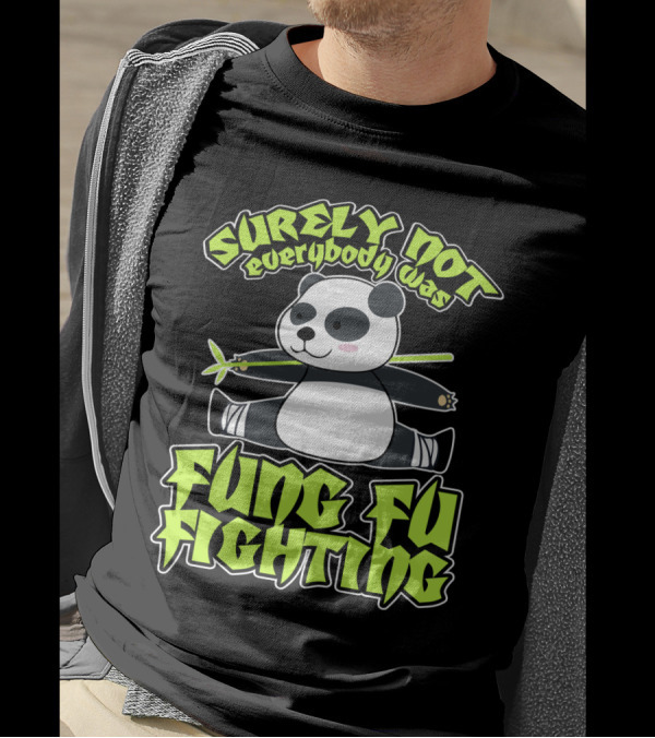 Surely Not Everybody Was Kung Fu Fighting Panda With Bamboo T-Shirt