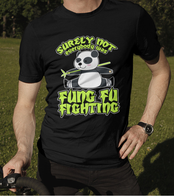 Surely Not Everybody Was Kung Fu Fighting Panda With Bamboo T-Shirt