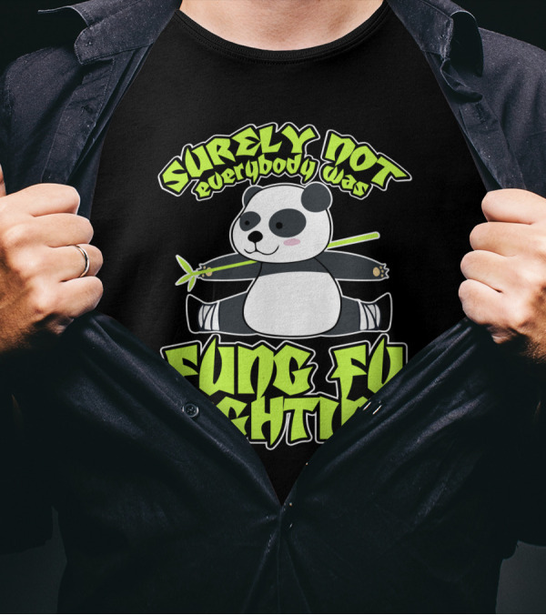 Surely Not Everybody Was Kung Fu Fighting Panda With Bamboo T-Shirt