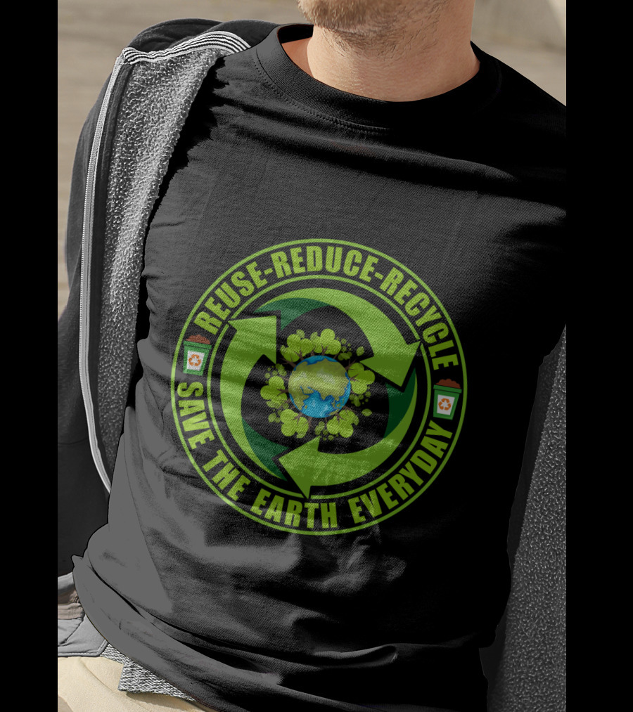 Reuse Reduce Recycle Save The Earth Everyday Eco-Friendly T-Shirt