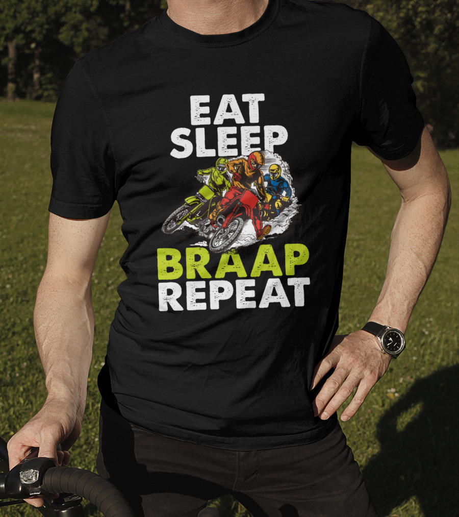 Eat Sleep Braap Repeat Motocross Dirt Bike T-Shirt