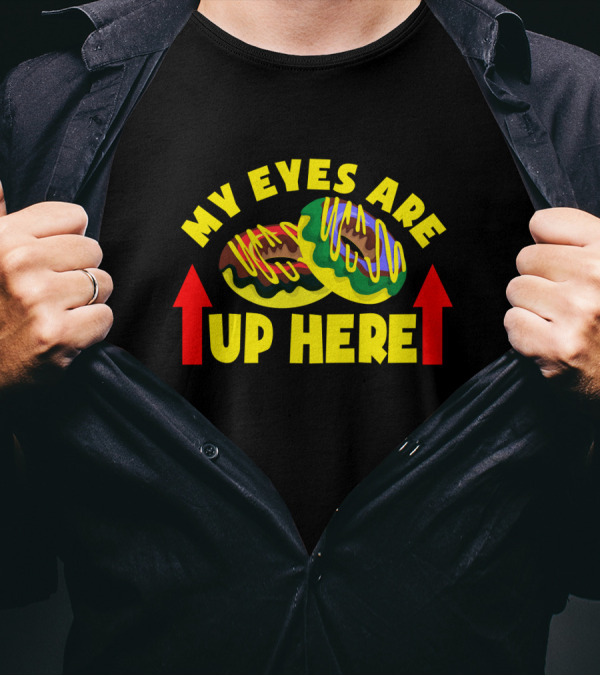 My Eyes Are Up Here Funny Donut With Vibrant Sprinkles T-Shirt