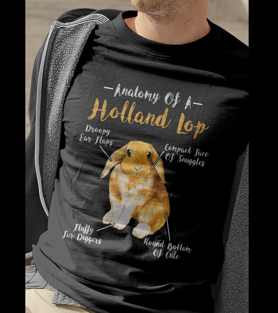 Anatomy Of A Holland Lop Droopy Ear Flaps Compact Face Of Snuggles Fluffy Fur Diggers Round Bottom Of Cute T-Shirt