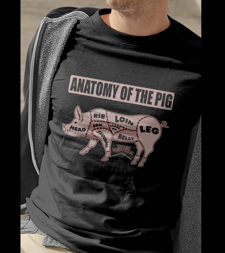 Anatomy Of The Pig Head Rib Loin Leg Belly Mock Trotters Arm Spare Rib Shoulder T-Shirt