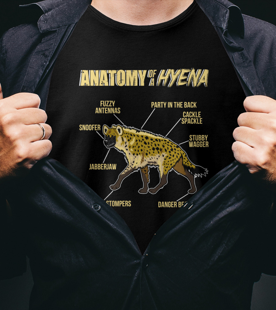 Anatomy Of A Hyena: Fuzzy Antennas Jabberjaw Snoofer Party In The Back Cackle Spackle Stubby Wagger Savannah Stompers Danger Beans T-Shirt
