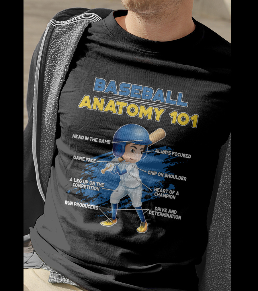 Baseball Anatomy 101 Head IN The Game Game Face A Leg Up On The Competition Run Producers Always Focused Chip On Shoulder Heart Of A Champion Drive And Determination T-Shirt