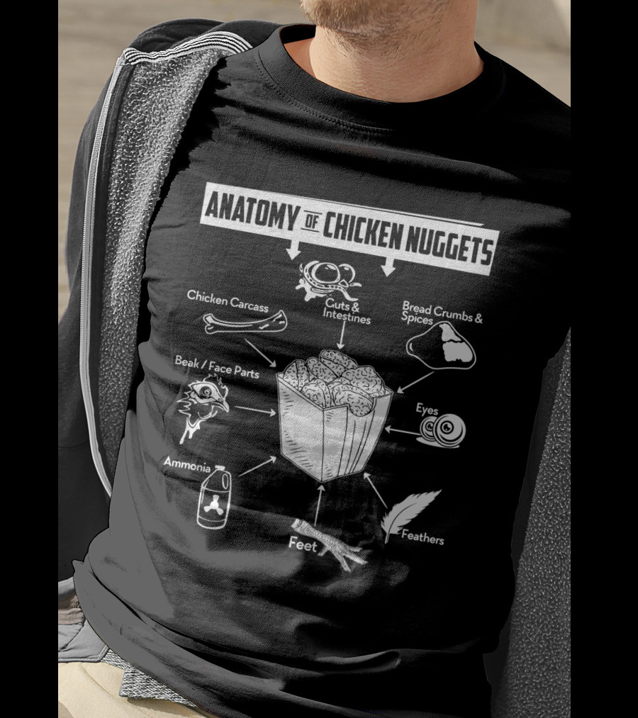 Anatomy Of Chicken Nuggets Guts Bread Crumbs Beak Eyes Ammonia Feathers T-Shirt