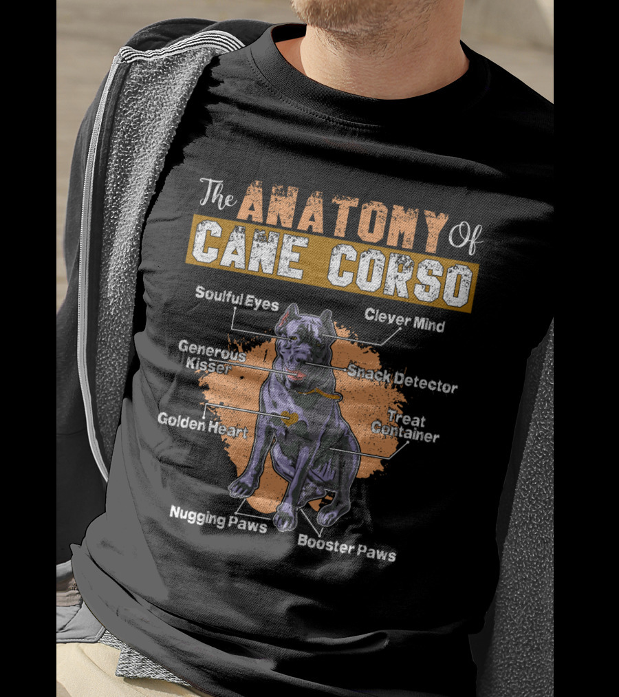 The Anatomy Of Cane Corso: Soulful Eyes Clever Mind Generous Kisser Golden Heart Nugging Paws Booster Paws Snack Detector Treat Container T-Shirt