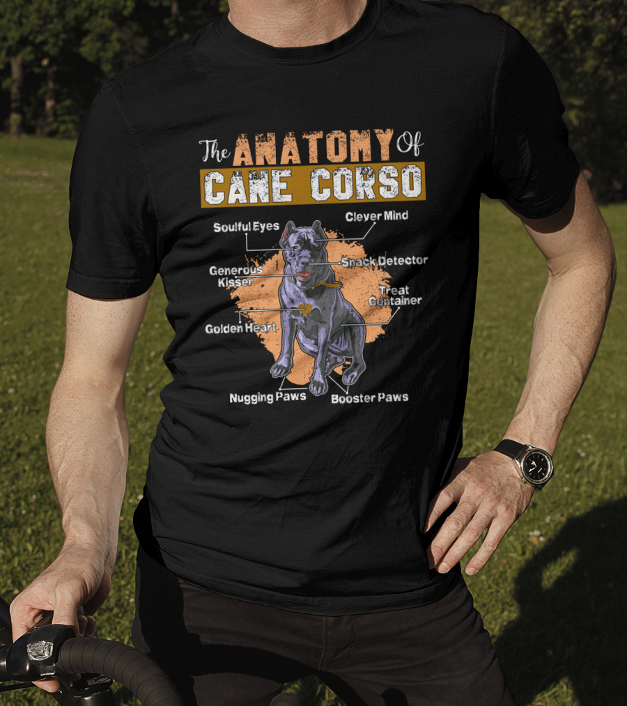 The Anatomy Of Cane Corso: Soulful Eyes Clever Mind Generous Kisser Golden Heart Nugging Paws Booster Paws Snack Detector Treat Container T-Shirt