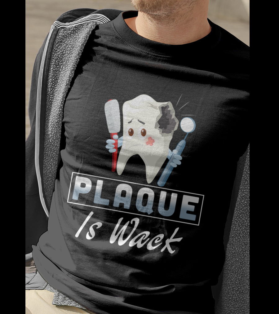 Plaque Is Wack Funny Dental Hygienist Toothbrush Mirror T-Shirt