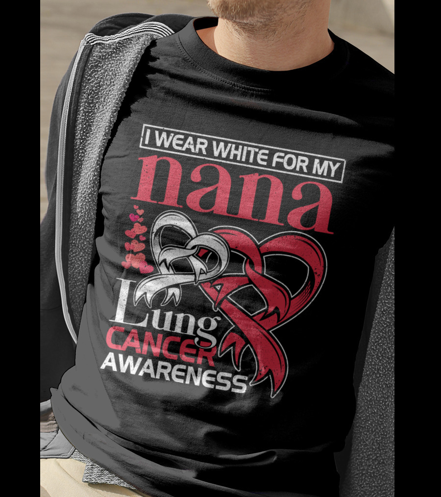 I Wear White For My Nana Lung Cancer Awareness T-Shirt