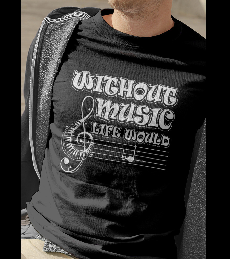 Without Music Life Would B Flat Musical Notes Pun Treble Clef Staff T-Shirt