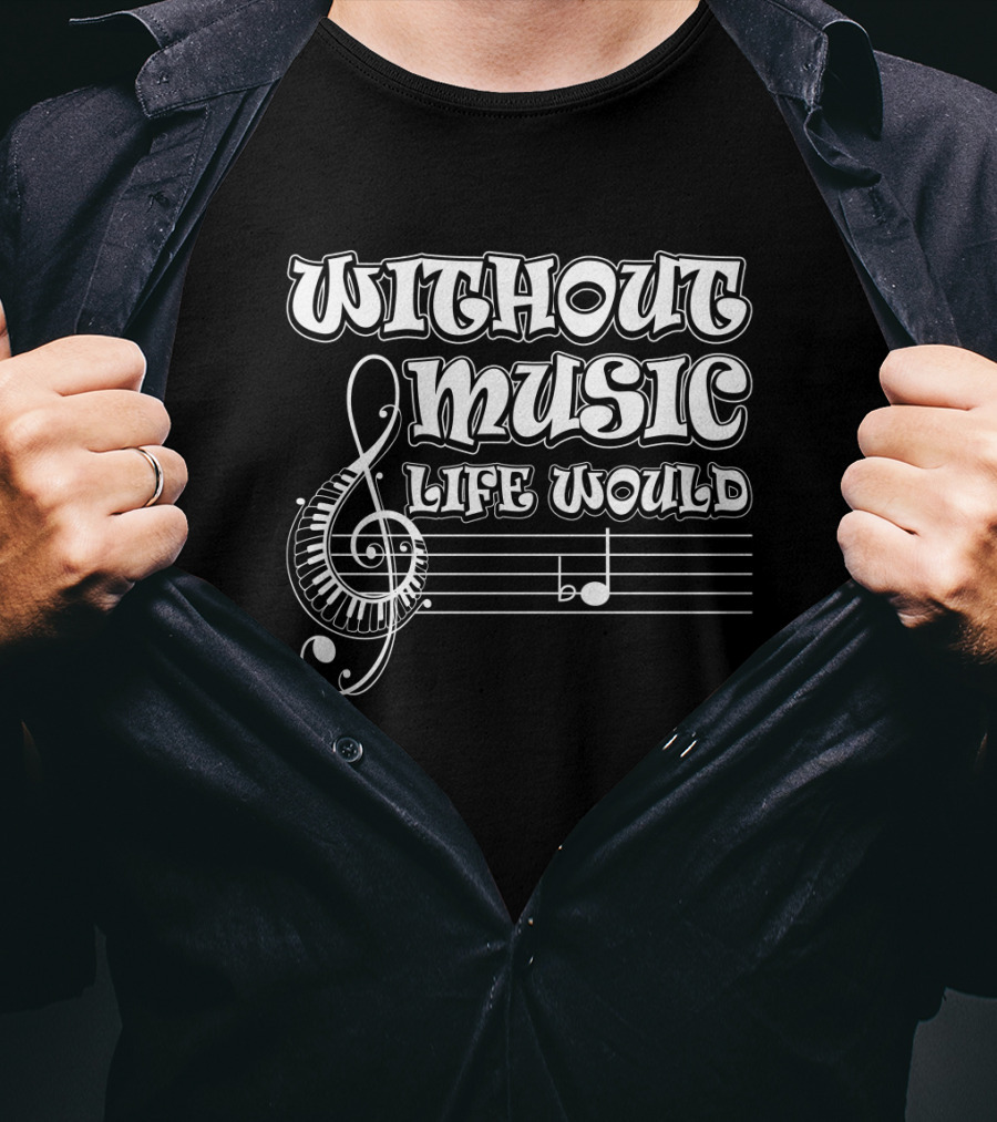 Without Music Life Would B Flat Musical Notes Pun Treble Clef Staff T-Shirt