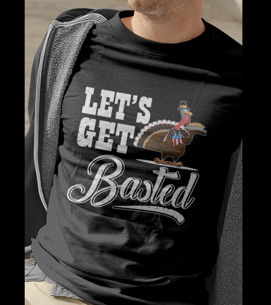 Let's Get Basted Thanksgiving Turkey With Hat And Bowtie T-Shirt
