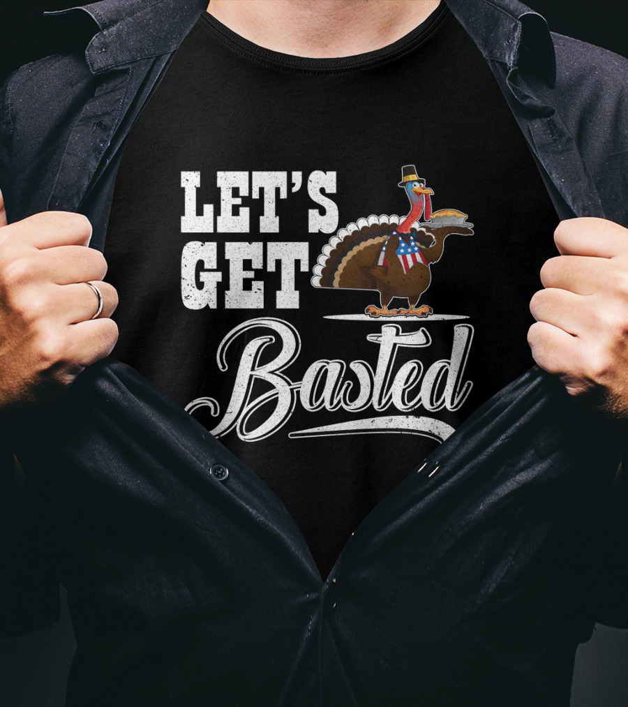 Let's Get Basted Thanksgiving Turkey With Hat And Bowtie T-Shirt