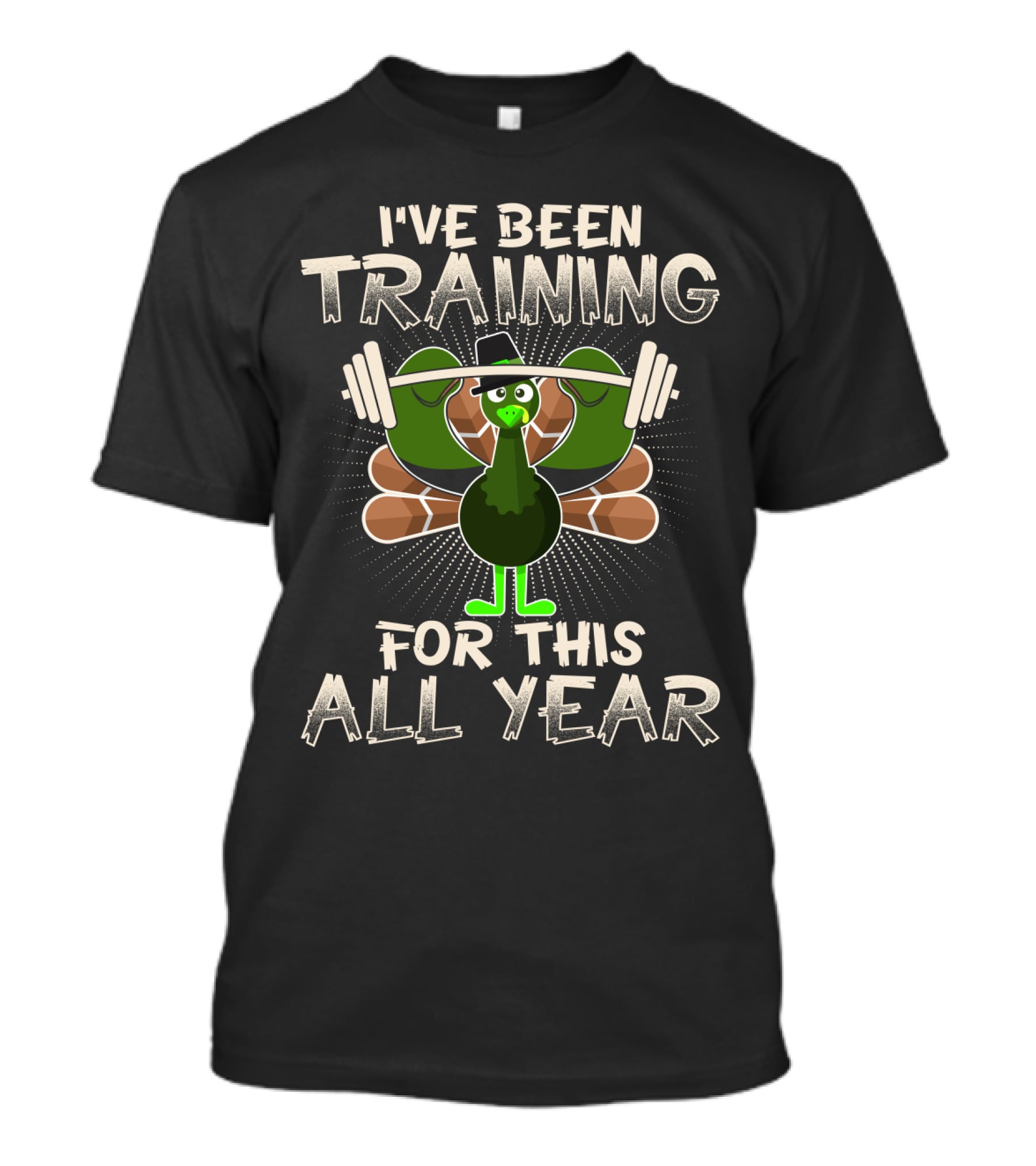 I've Been Training Turkey Weightlifting All Year T-Shirt