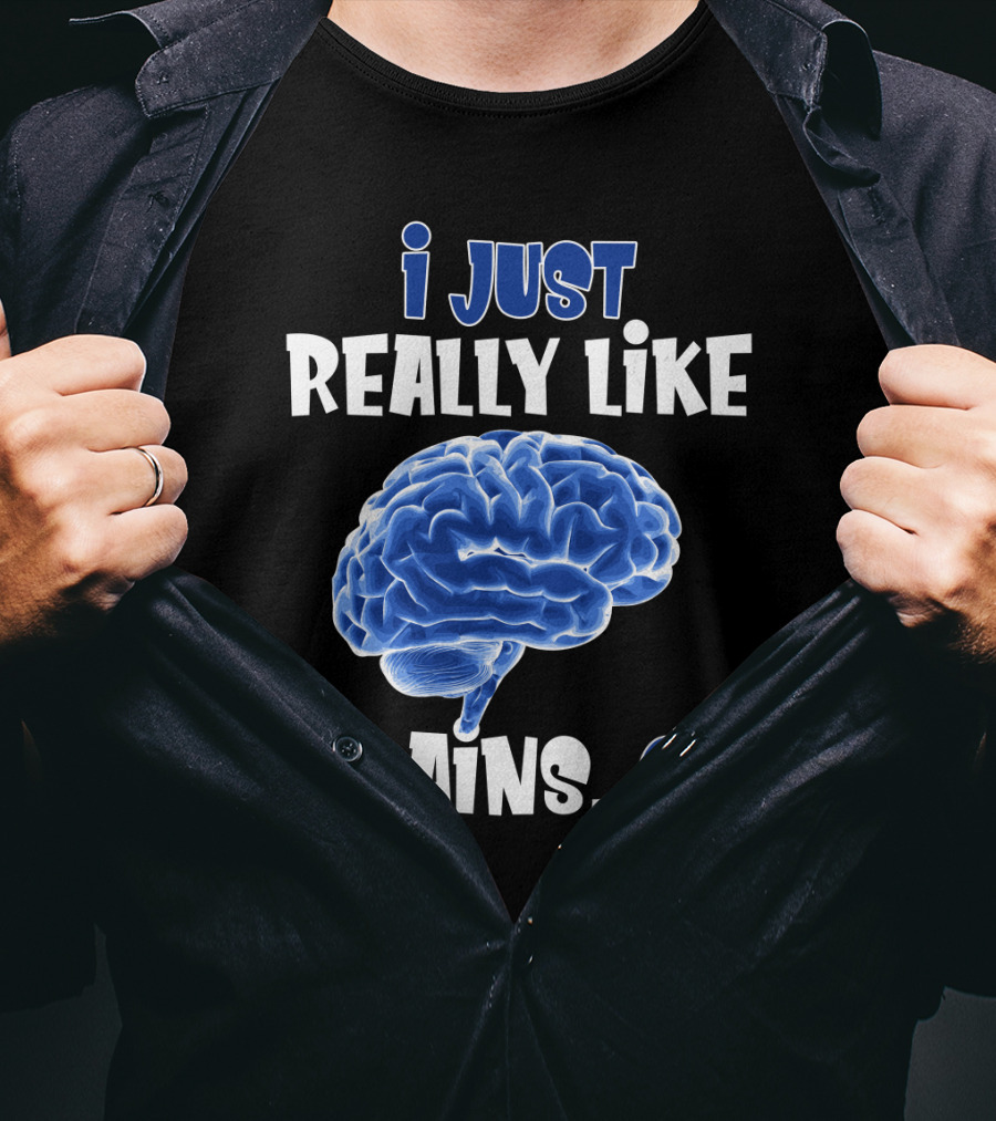I Just Really Like Brains Ok T-Shirt