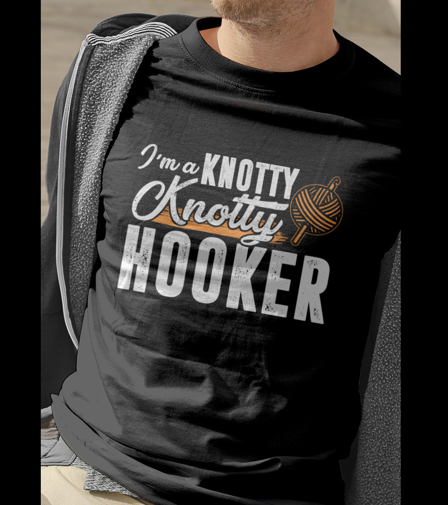 I'm A Knotty Knotty Hooker Yarn Ball T-Shirt