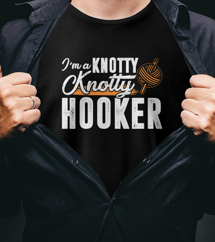 I'm A Knotty Knotty Hooker Yarn Ball T-Shirt