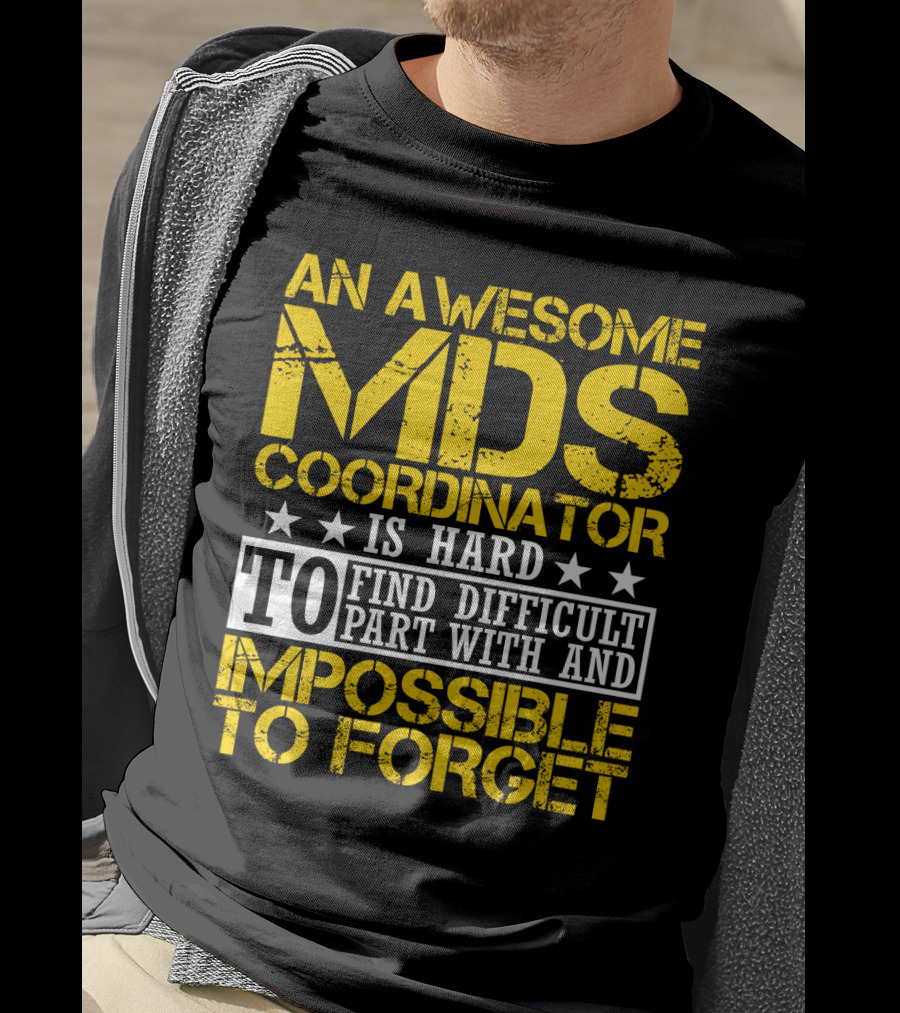 An Awesome MDS Coordinator Is Hard To Find Difficult To Part With And Impossible To Forget T-Shirt